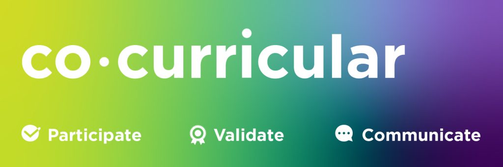 Co-curricular - Participate - Validate - Communicate