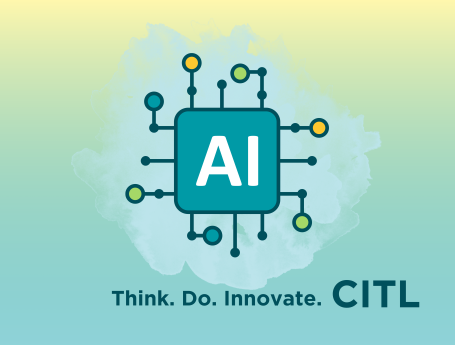 Think. Do. Innovate. CITL. Artificial Intelligence has many facets.